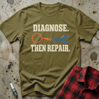 Diagnose Then Repair T-Shirt - Military Green