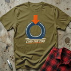 Load The Tire T-Shirt - Military Green